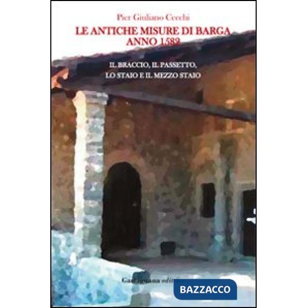 Antiche misure di Barga. Anno 1582 (Le)
