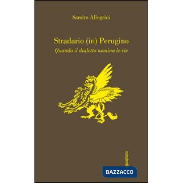 Stradario (in) perugino. Quando il dialetto nomina le vie