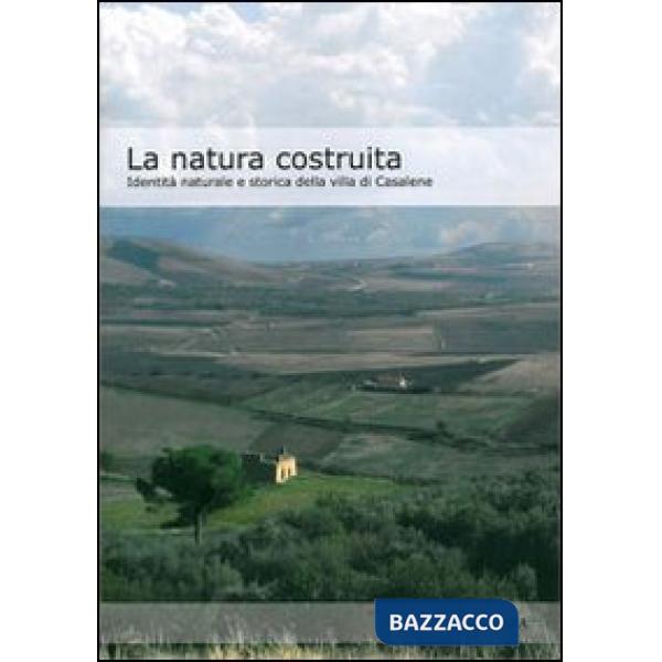 Natura costruita. Identità naturale e storica della villa di Casalene (La)