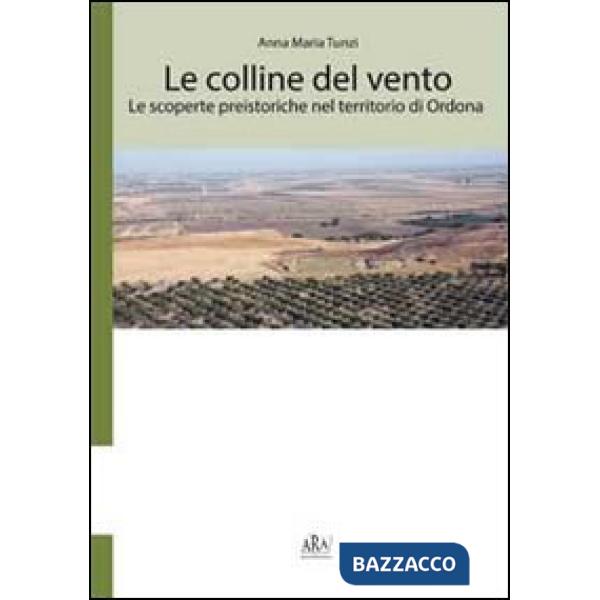 Colline del vento. Le scoperte preistoriche nel territorio di Ordona (Le)