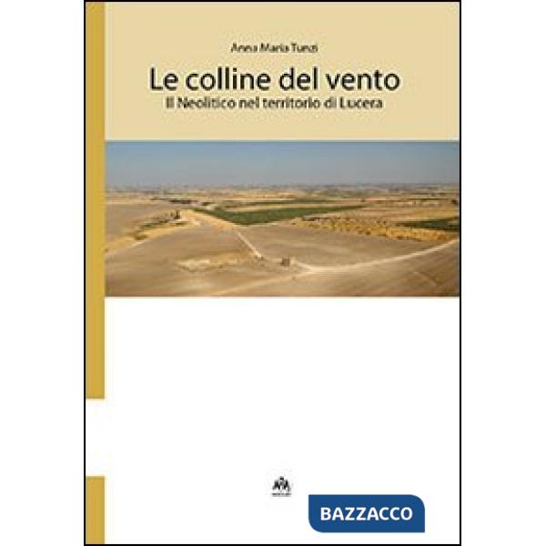 Colline del vento. Il neolitico nel territorio di Lucera (Le)
