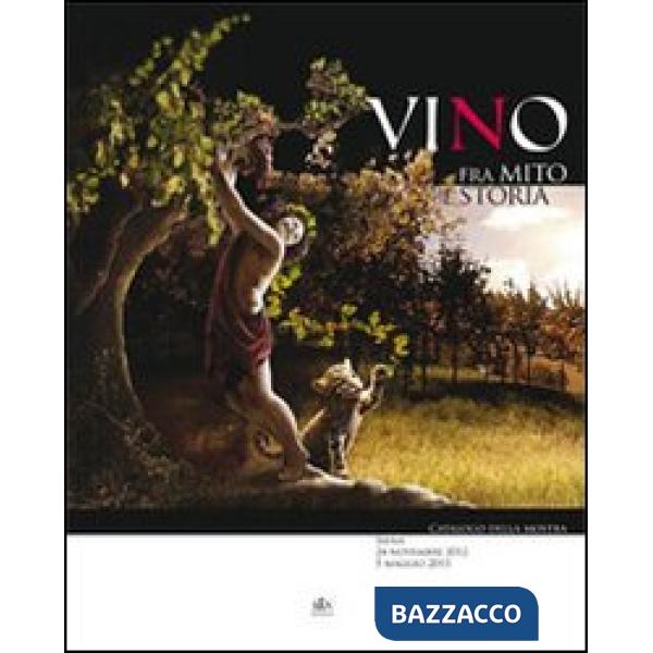 Vino. Fra mito e storia