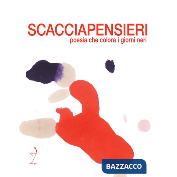 Scacciapensieri. Poesia che colora i giorni neri