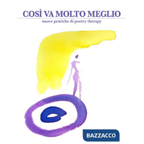 Così va molto meglio. Nuove pratiche di poetry therapy