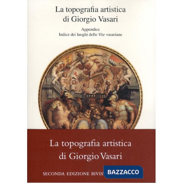 Topografia artistica di Giorgio Vasari-Indice dei luoghi delle «Vite» vasariane (La)
