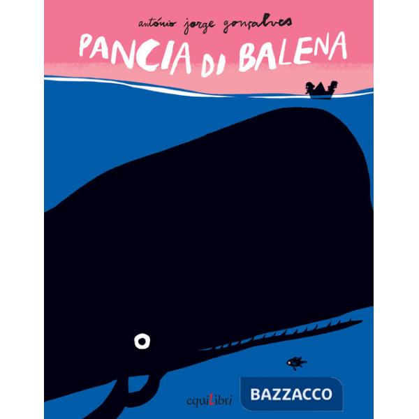 Pancia di balena. Ediz. illustrata