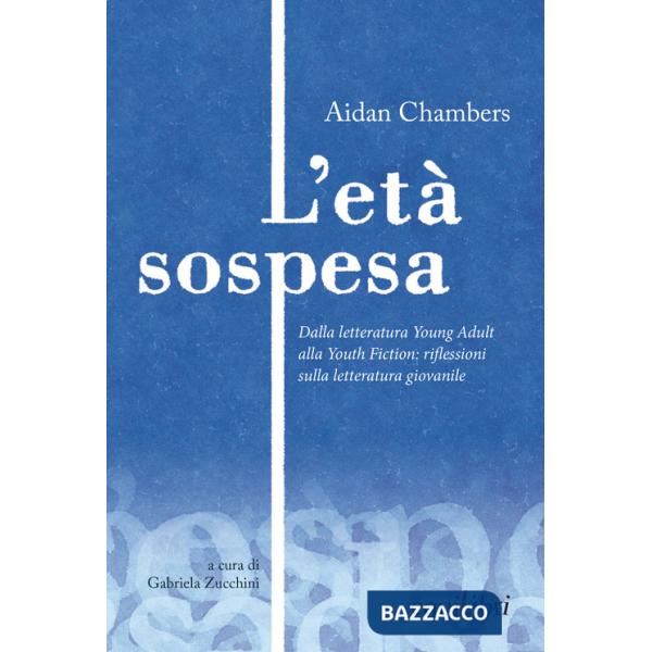 Età sospesa. Dalla letteratura young adult alla youth fiction: riflessioni sulla letteratura giovanile (L')