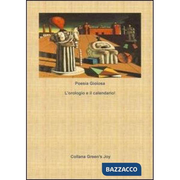 Orologio e il calendario. Poesia gioiosa (L')