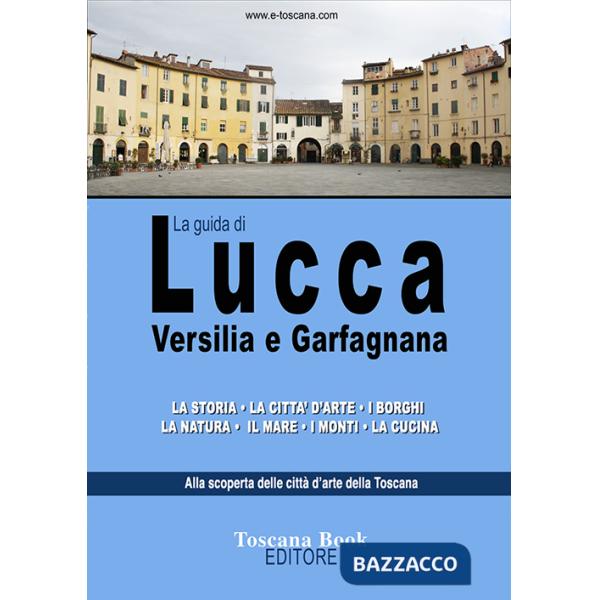 Guida di Lucca, Versilia e Garfagnana (La)