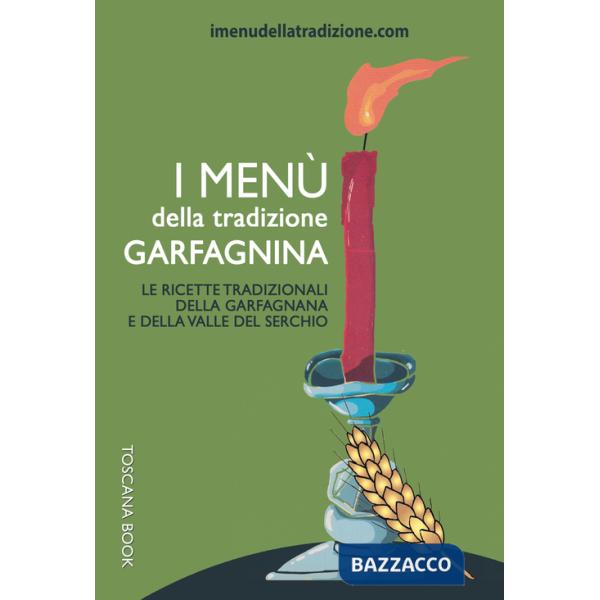 Menù della tradizione garfagnina. Le ricette tradizionali della Garfagnana e della Valle del Serchio (I)