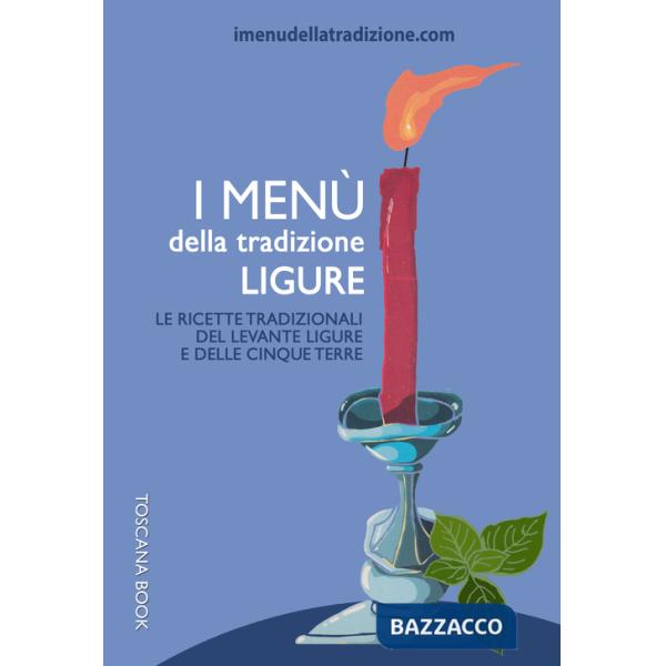 Menù della tradizione ligure. Le ricette tradizionali del Levante ligure e delle Cinque Terre (I)