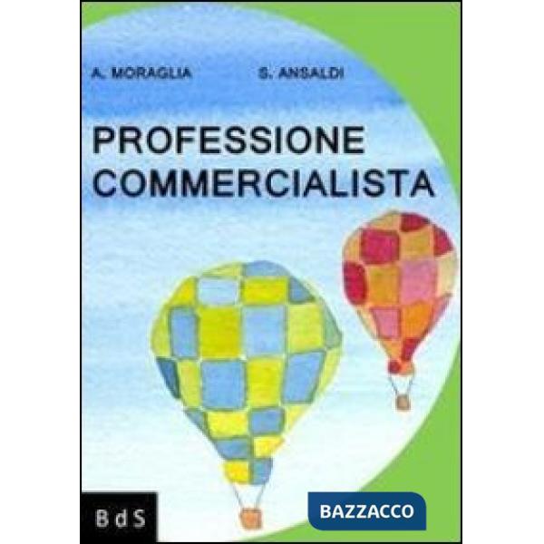 Professione commercialista. Manuale di sopravvivenza ad uso delle giovani reclut