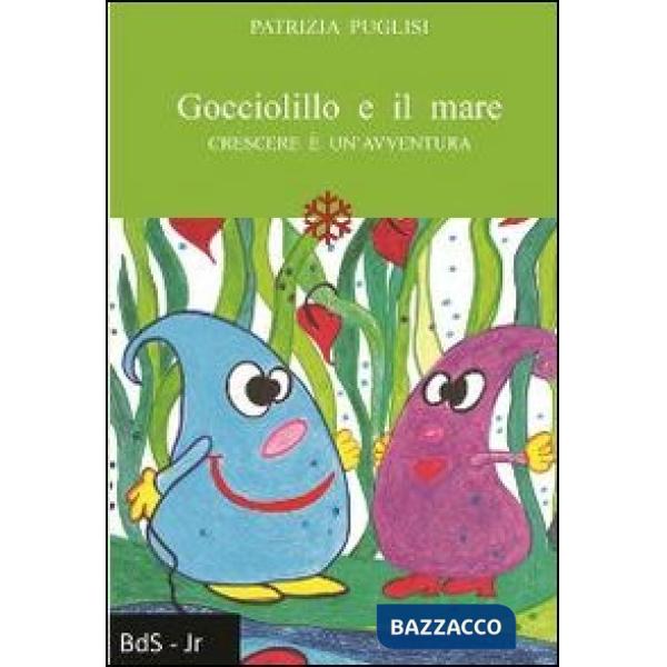 Gocciolillo e il mare. Crescere è un'avventura