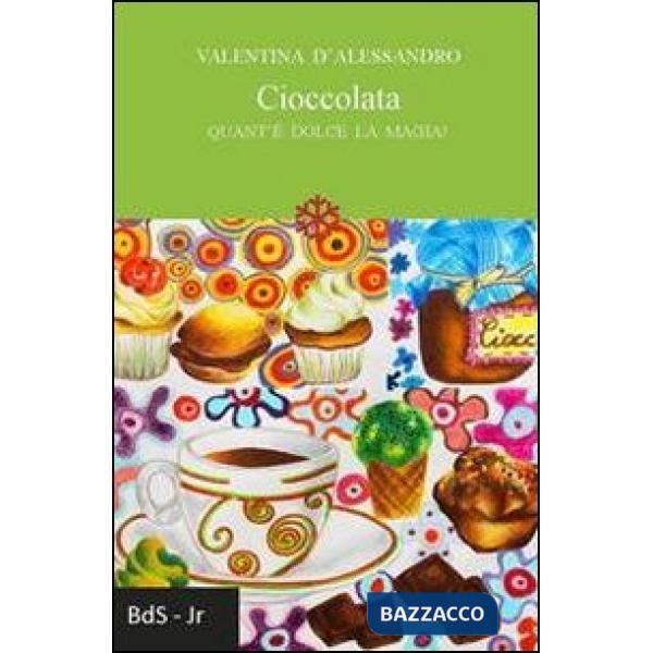 Cioccolata. Quant'è dolce la magia