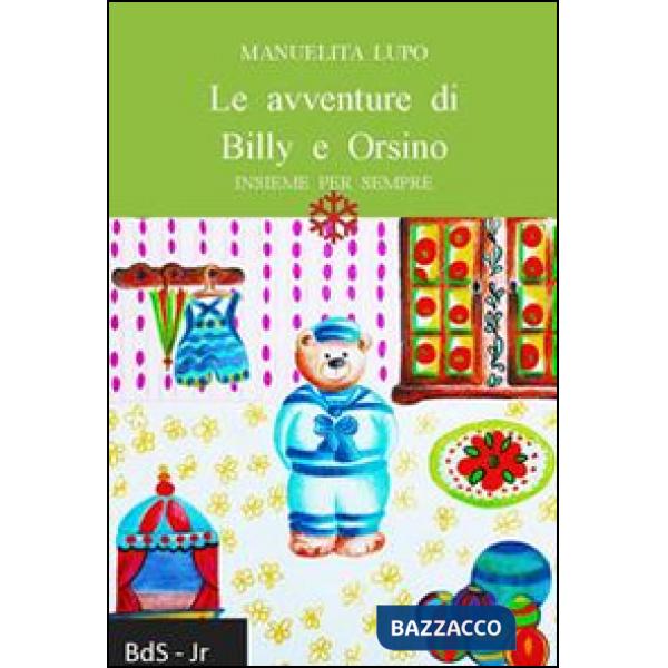 Avventure di Billy e Orsino. Insieme per sempre (Le)