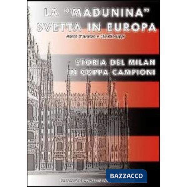 «Madunina» svetta in Europa. Storia del Milan in Coppa Campioni (La)