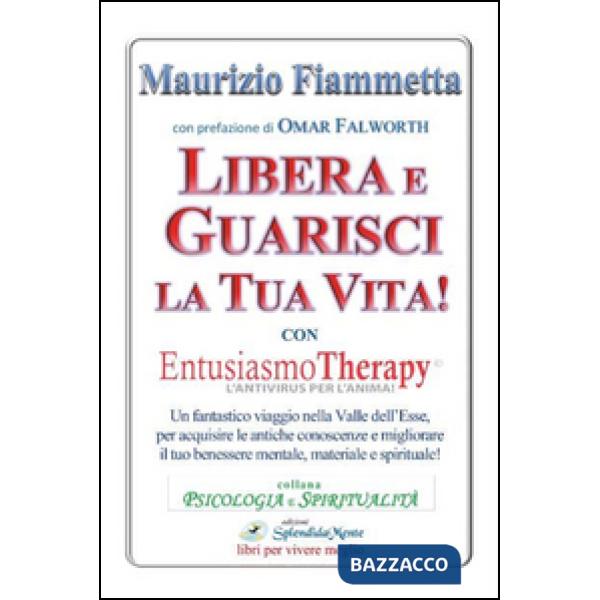 Libera e guarisci la tua vita! Con Entusiasmo Theraphy