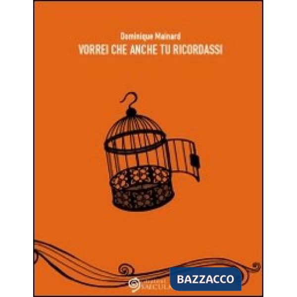 Vorrei che anche tu ricordassi