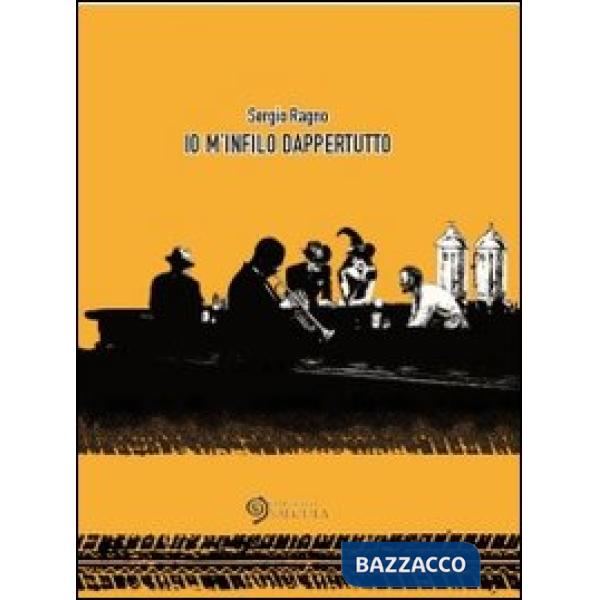 Io m'infilo dappertutto