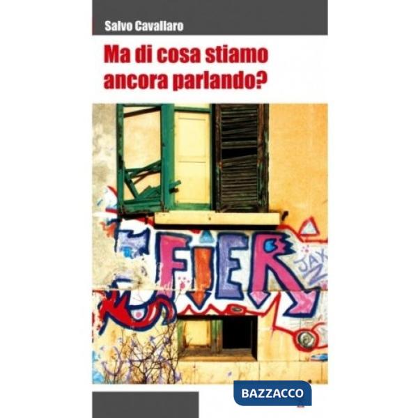 Ma di cosa stiamo ancora parlando?