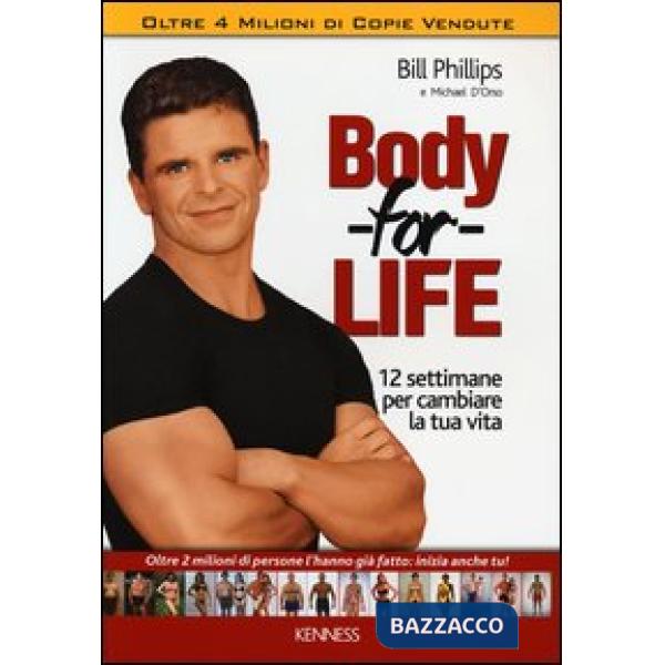 Body for life. 12 settimane per cambiare il tuo corpo e la tua vita