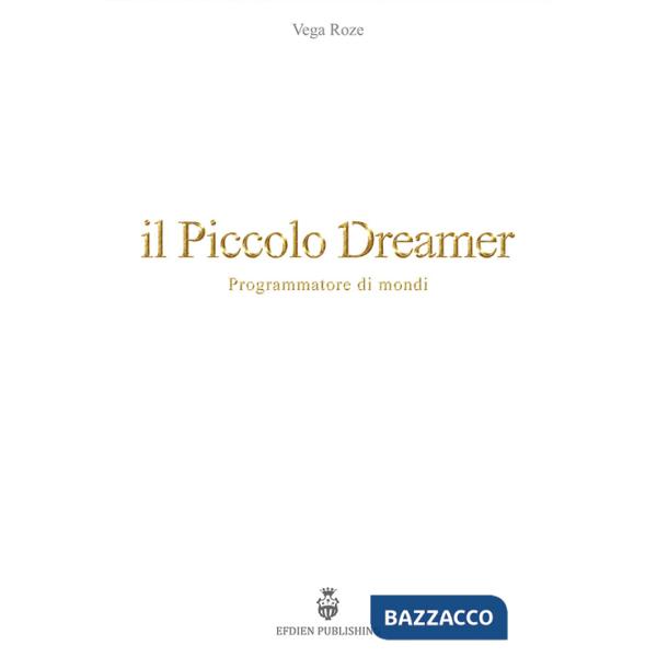 Piccolo Dreamer. Programmatore di mondi (Il)