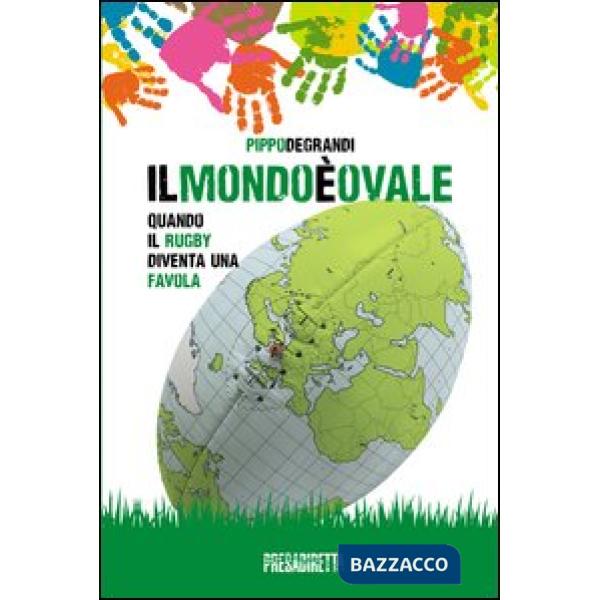 Mondo è ovale. Quando il rugby diventa una favola (Il)