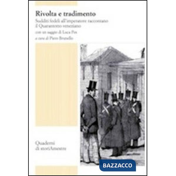 Rivolta e tradimento. Sudditi fedeli all'imperatore raccontano il Quarantotto ve