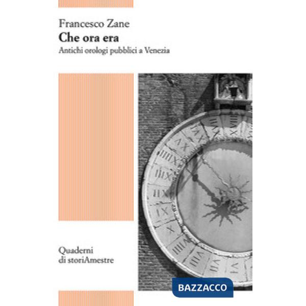 Che ora era. Antichi orologi pubblici a Venezia