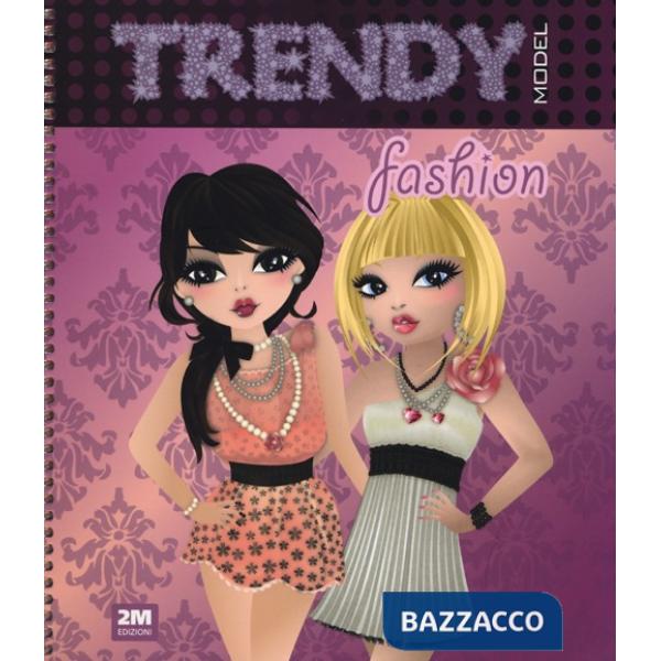 Trendy model fashion. Ediz. illustrata. Con gadget