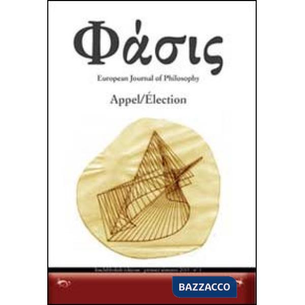 Phàsis. European journal of philosohy. Ediz. italiana, francese e tedesca. Vol. 1: Appel/Élection