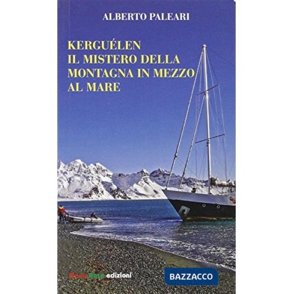Kerguélen. Il mistero della montagna in mezzo al mare