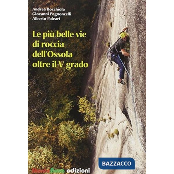 Più belle vie di roccia dell'Ossola (Le). Vol. 2: Oltre il quinto grado