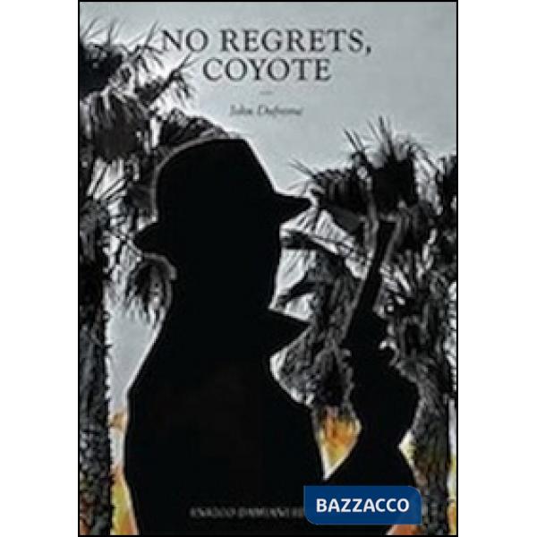 No regrets Coyote. Niente rimorsi Coyote