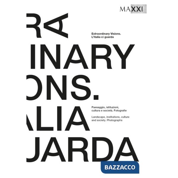 Extraordinary visions. Paesaggio, istituzioni, cultura e società. Fotografie. Ediz. multilingue