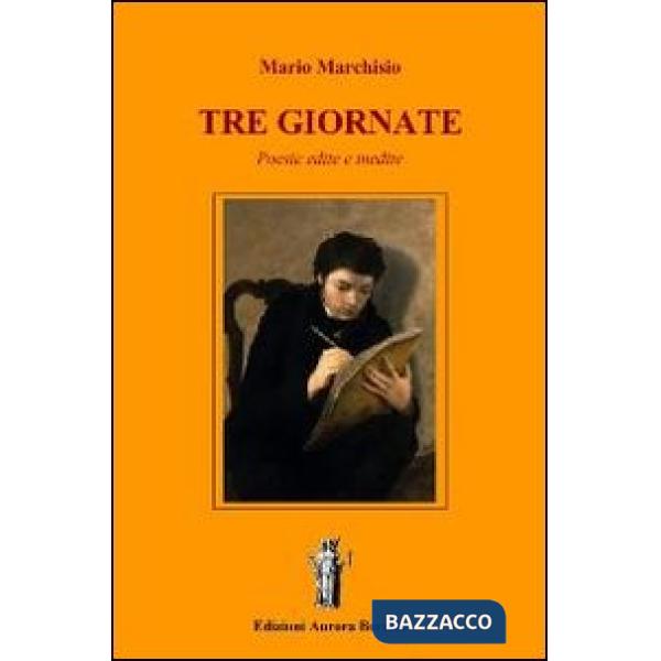 Tre giornate. Poesie edite e inedite