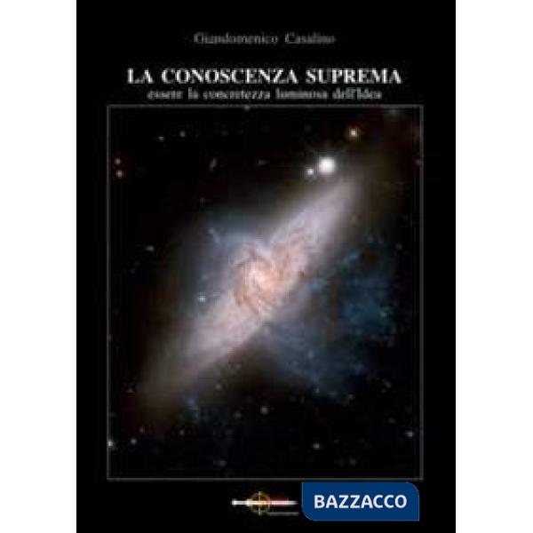 Conoscenza suprema. Essere la concretezza luminosa dell'idea (La)