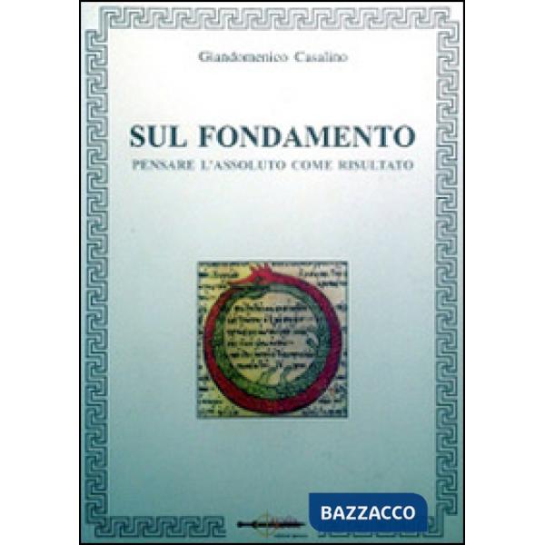 Sul fondamento. Pensare l'assoluto come risultato