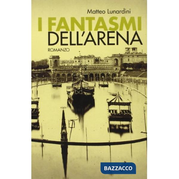 Fantasmi dell'Arena civica (I)