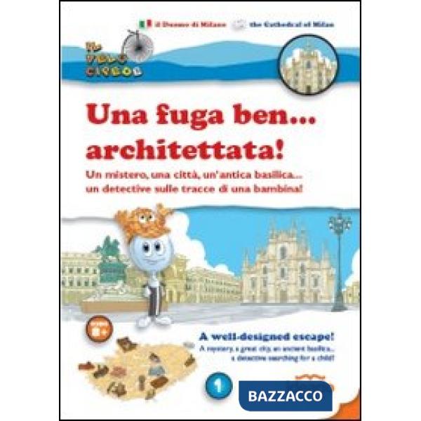 Fuga ben... architettata! Un mistero, una città, un'antica basilica... un detective sulla tracce di una bambina! Ediz. italiana 