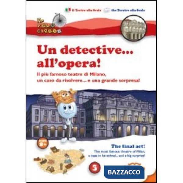 Detective... all'opera!. Il più famoso teatro di Milano, un caso da risolvere... e una grande sorpresa! Ediz. italiana e inglese