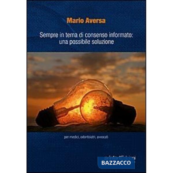 Sempre in tema di consenso informato. Una possibile soluzione per medici, odontoiatri, avvocati