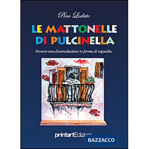 Mattonelle di Pulcinella. Ovvero una dissimulazione in forma di rapsodia (Le)