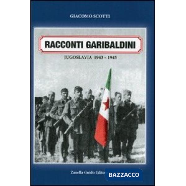 Racconti garibaldini. Jugoslava 1943-1945
