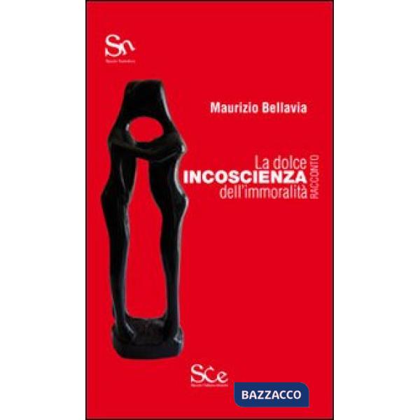 Dolce incoscienza dell'immoralità (La)