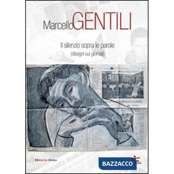 Silenzio sopra le parole (disegni sui giornali) (Il)