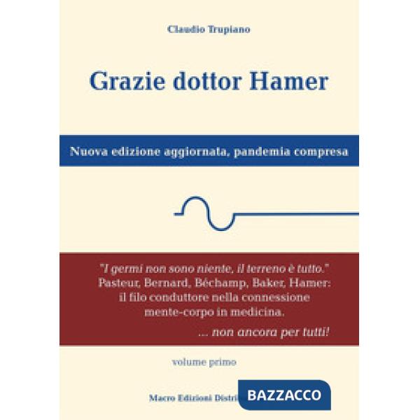 Grazie dottor Hamer. Nuova edizione aggiornata, pandemia compresa. Nuova ediz.. Vol. 1