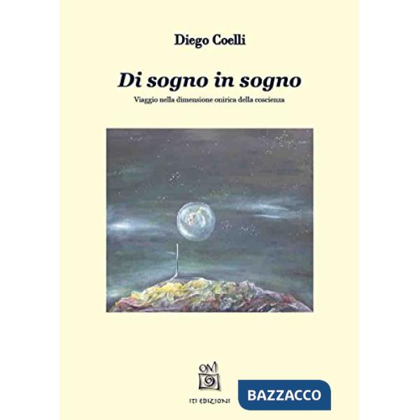 Di sogno in sogno. Viaggio nella dimensione onirica della coscienza