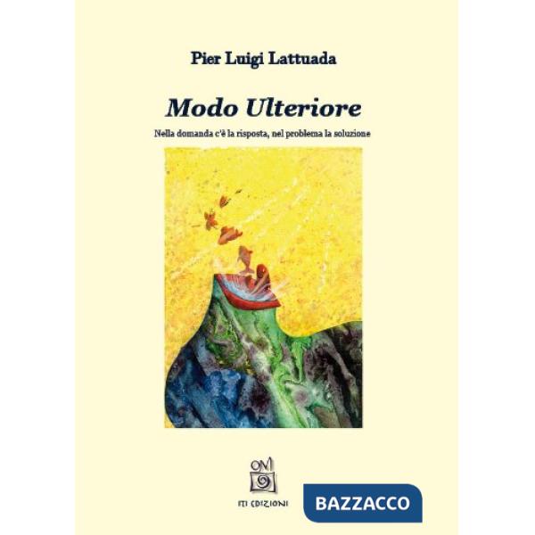 Modo ulteriore. Nella domanda c'è la risposta. Nel problema la soluzione