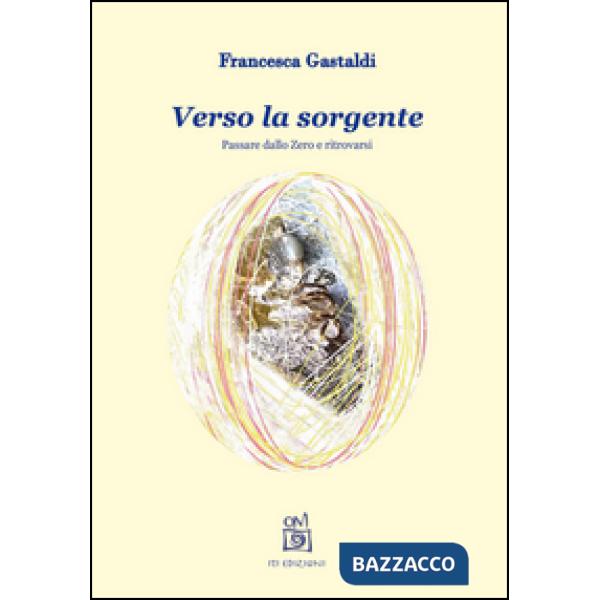 Verso la sorgente. Passare dallo zero e ritrovarsi